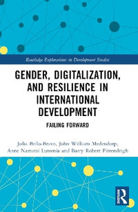 Gender, Digitalization, and Resilience in International Development : Failing Forward - Julia Bello-Bravo