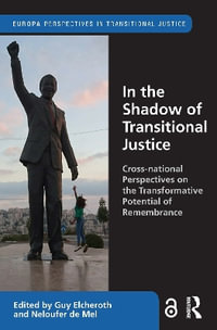 In the Shadow of Transitional Justice : Cross-national Perspectives on the Transformative Potential of Remembrance - Guy Elcheroth