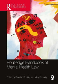 Routledge Handbook of Mental Health Law : Routledge Handbooks in Law - Brendan D. Kelly