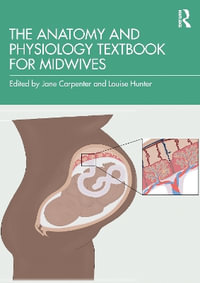 The Anatomy and Physiology Textbook for Midwives - Jane Carpenter