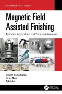 Magnetic Field Assisted Finishing : Methods, Applications and Process Automation - Dilshad Ahmad Khan