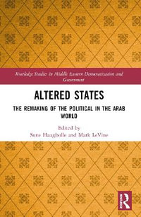 Altered States : The Remaking of the Political in the Arab World - Sune Haugbolle