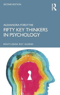 Fifty Key Thinkers in Psychology : 2nd edition - Alexandra Forsythe