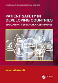 Patient Safety in Developing Countries : Education, Research, Case Studies - Yaser  Al-Worafi