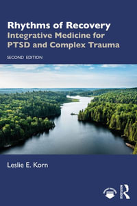 Rhythms of Recovery : Integrative Medicine for PTSD and Complex Trauma - Leslie E. Korn