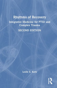 Rhythms of Recovery : Integrative Medicine for PTSD and Complex Trauma - Leslie E. Korn