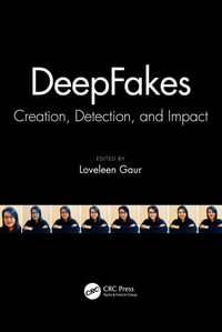 DeepFakes : Creation, Detection, and Impact - Loveleen Gaur