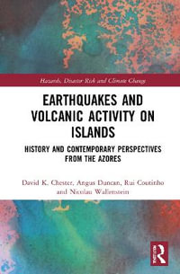 Earthquakes and Volcanic Activity on Islands : History and Contemporary Perspectives from the Azores - David Chester