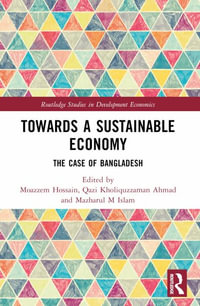 Towards a Sustainable Economy : The Case of Bangladesh - Moazzem Hossain