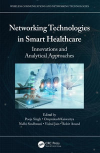 Networking Technologies in Smart Healthcare : Innovations and Analytical Approaches - Pooja Singh