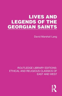 Lives and Legends of the Georgian Saints : Ethical and Religious Classics of East and West - David Marshall Lang