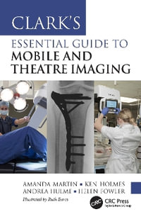 Clark's Essential Guide to Mobile and Theatre Imaging : Clark's Companion Essential Guides - Amanda Martin