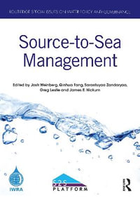 Source-to-Sea Management : The Routledge Special Issues on Water Policy and Governance - Josh Weinberg