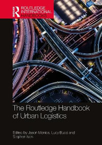 The Routledge Handbook of Urban Logistics - Jason Monios