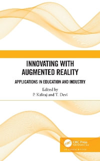 Innovating with Augmented Reality : Applications in Education and Industry - P Kaliraj