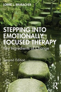 Stepping into Emotionally Focused Therapy : Key Ingredients of Change - Lorrie L. Brubacher
