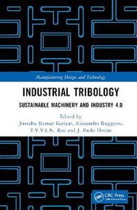 Industrial Tribology : Sustainable Machinery and Industry 4.0 - Jitendra Kumar Katiyar