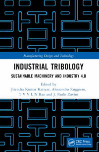 Industrial Tribology : Sustainable Machinery and Industry 4.0 - Jitendra Kumar Katiyar