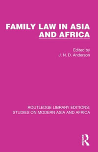 Family Law in Asia and Africa : Studies on Modern Asia and Africa - J. N. D. Anderson