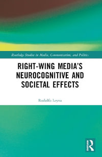 Right-Wing Media's Neurocognitive and Societal Effects - Rodolfo Leyva