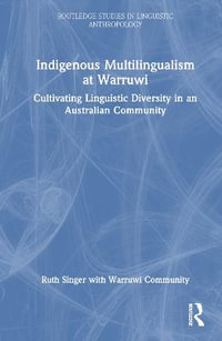 Indigenous Multilingualism at Warruwi : Cultivating Linguistic Diversity in an Australian Community - Ruth Singer