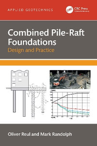 Combined Pile-Raft Foundations : Design and Practice - Oliver Reul