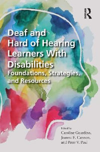 Deaf and Hard of Hearing Learners With Disabilities : Foundations, Strategies, and Resources - Caroline Guardino