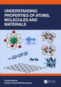 Understanding Properties of Atoms, Molecules and Materials - Pranab Sarkar