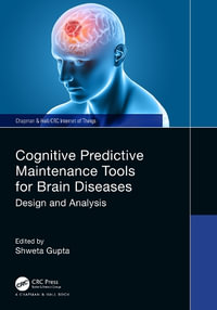 Cognitive Predictive Maintenance Tools for Brain Diseases : Design and Analysis - Shweta Gupta