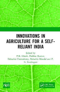 Innovations in Agriculture for a Self-Reliant India - P.K. Ghosh