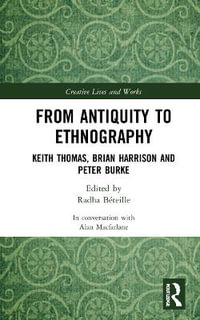 From Antiquity to Ethnography : Keith Thomas, Brian Harrison and Peter Burke - Alan Macfarlane