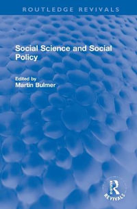 Social Science and Social Policy : Routledge Revivals - Martin I A Bulmer