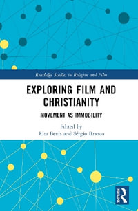 Exploring Film and Christianity : Movement as Immobility - Rita Benis