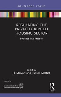 Regulating the Privately Rented Housing Sector : Evidence into Practice - Jill Stewart