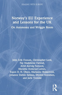 Norway's EU Experience and Lessons for the UK : On Autonomy and Wriggle Room - John Erik Fossum