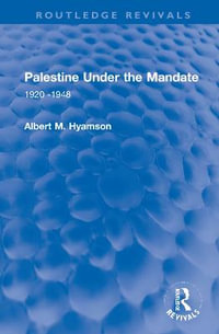 Palestine Under the Mandate : 1920-1948 - Albert M. Hyamson