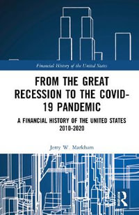 From the Great Recession to the Covid-19 Pandemic : A Financial History of the United States 2010-2020 - Jerry W. Markham