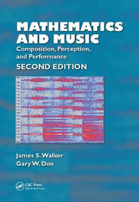 Mathematics and Music : Composition, Perception, and Performance - James S. Walker