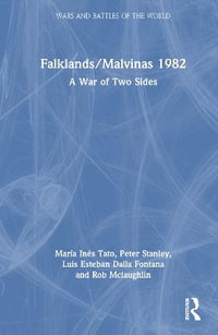 Falklands/Malvinas 1982 : A War of Two Sides - MarÃ­a InÃ©s Tato