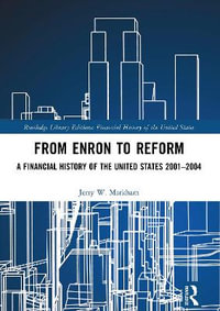 From Enron to Reform : A Financial History of the United States 2001-2004 - Jerry W. Markham