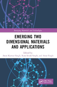 Emerging Two Dimensional Materials and Applications : Emerging Materials and Technologies - Arun Kumar Singh