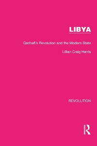 Libya : Qadhafi's Revolution and the Modern State - Lillian Craig Harris