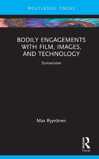 Bodily Engagements with Film, Images, and Technology : Somavision - Max RyynÃ¤nen