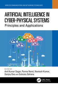 Artificial Intelligence in Cyber-Physical Systems : Principles and Applications - Anil Kumar Sagar