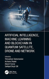 Artificial Intelligence, Machine Learning and Blockchain in Quantum Satellite, Drone and Network - Thiruselvan Subramanian