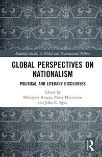 Global Perspectives on Nationalism : Political and Literary Discourses - Debajyoti Biswas