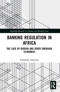 Banking Regulation in Africa : The Case of Nigeria and Other Emerging Economies - Folashade Adeyemo