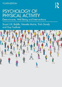 Psychology of Physical Activity 4ed : Determinants, Well-Being and Interventions - Stuart J. H. Biddle