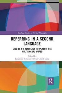 Referring in a Second Language : Studies on Reference to Person in a Multilingual World - Jonathon  Ryan