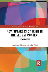 New Speakers of Irish in the Global Context : New Revival? - Bernadette O'Rourke